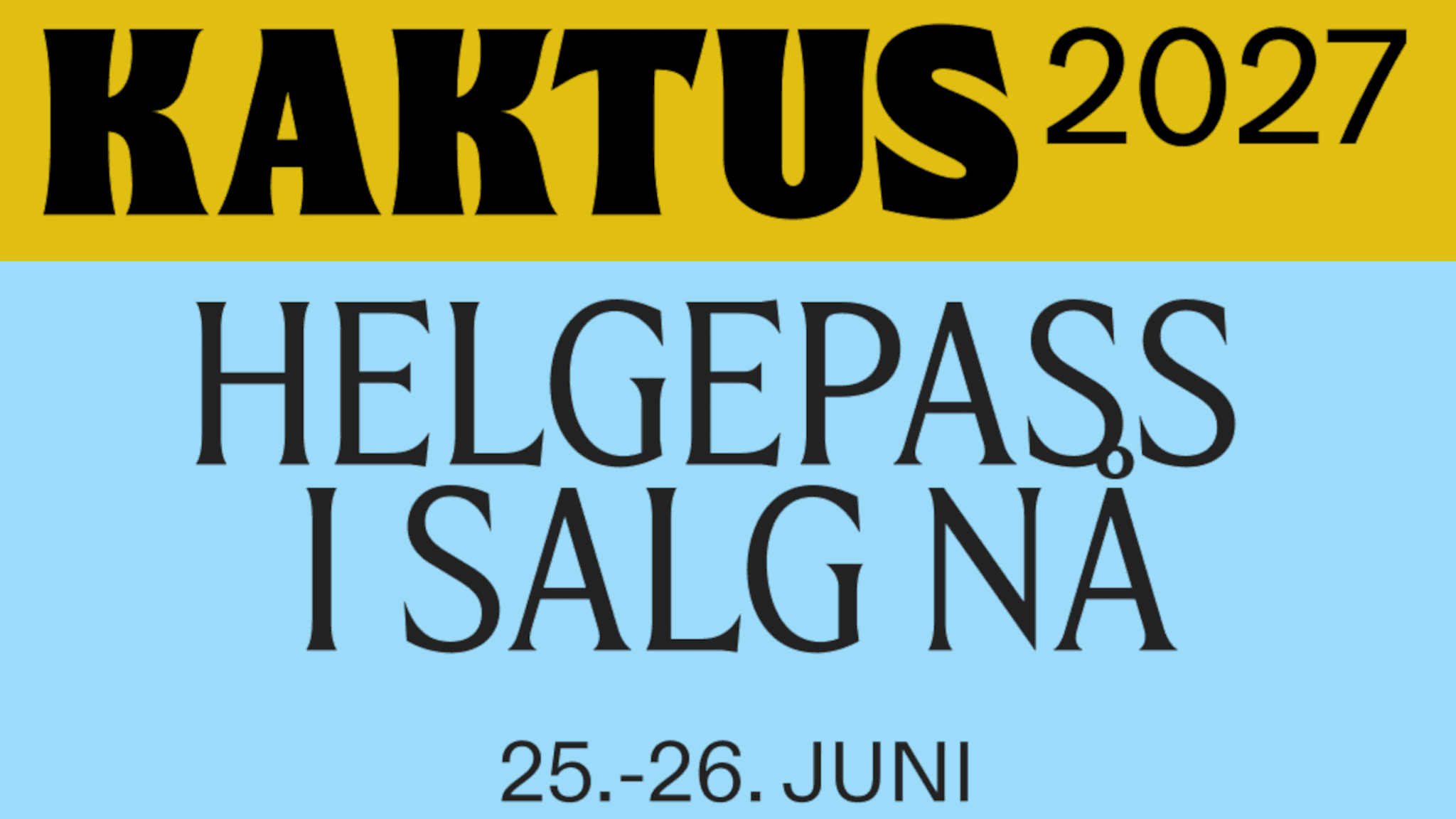 KAKTUSFESTIVALEN BRYGGA KULTURSAL 29. OG 30. MAI 2026