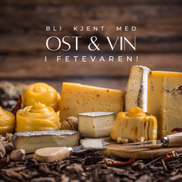 Bli kjent med ost & vin i Fetevaren – 06. mai SPESIAL: OST TIL FEST!