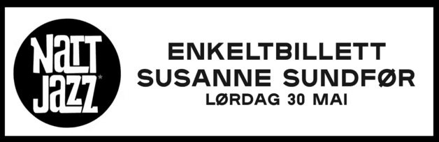 Nattjazz 2026 // SUSANNE SUNDFØR // Enkeltbillett - UTSOLGT