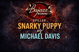 Bajazz bigband spiller Snarky Puppy og Michael Davis