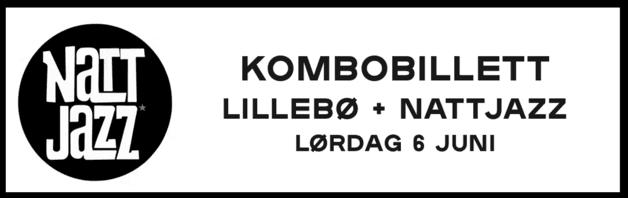 Nattjazz 2026 // LilleBØ + Nattjazz 6. juni // Kombobillett