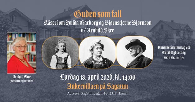 "Guden som fall". Kåseri om Hulda Garborg og Bjørnstjerne Bjørnson v/ Arnhild Skre