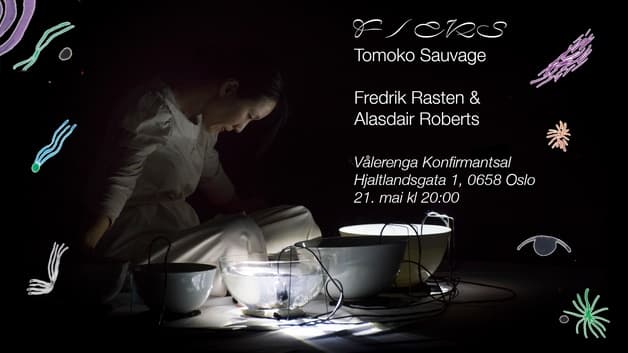F/eks: Fredrik Rasten & Alasdair Roberts + Tomoko Sauvage