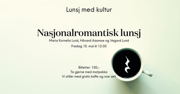 Lunsj med kultur: Nasjonalromantisk lunsj