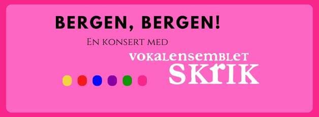 Bergen, Bergen-En konsert med Vokalensemblet Skrik