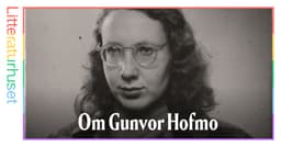 I krig og kjærlighet. Om Gunvor Hofmo