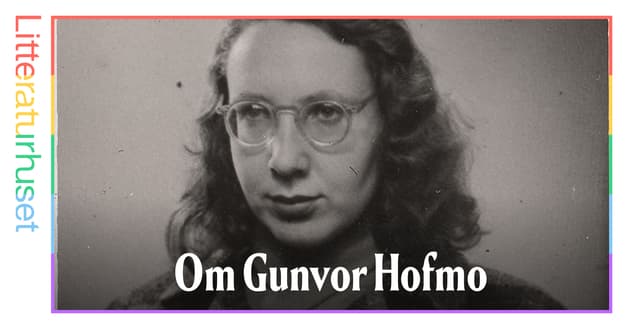 I krig og kjærlighet. Om Gunvor Hofmo